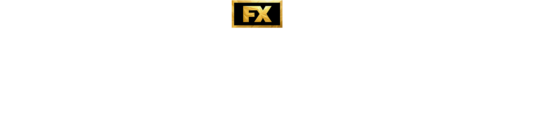 Clipped show title in white text with FX gold logo